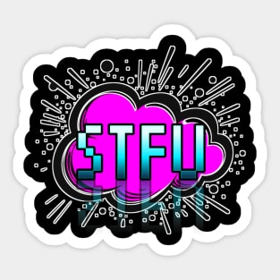 STFU - Trendy Gamer - Cute Sarcastic Slang Text - Social Media - 8-Bit Graphic Typography Sticker